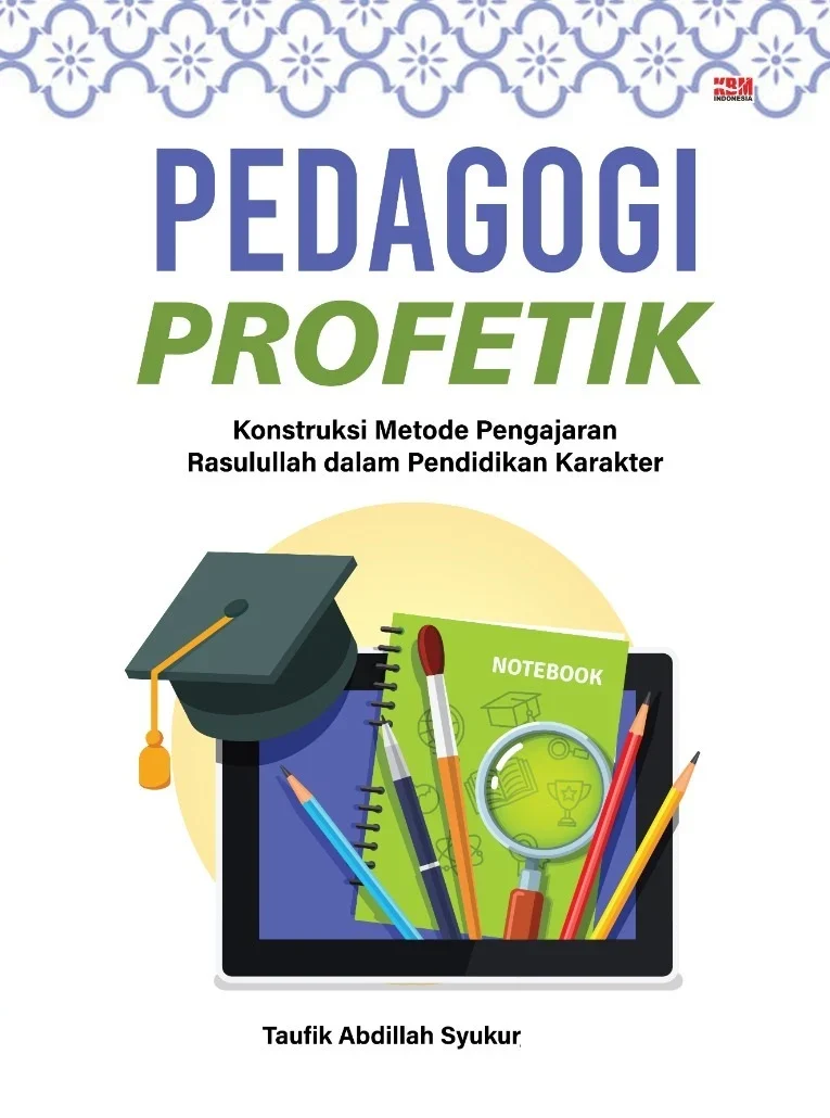 PEDAGOGI PROFETIK : Konstruksi Metode Pengajaran Rasulullah dalam Pendidikan Karakter