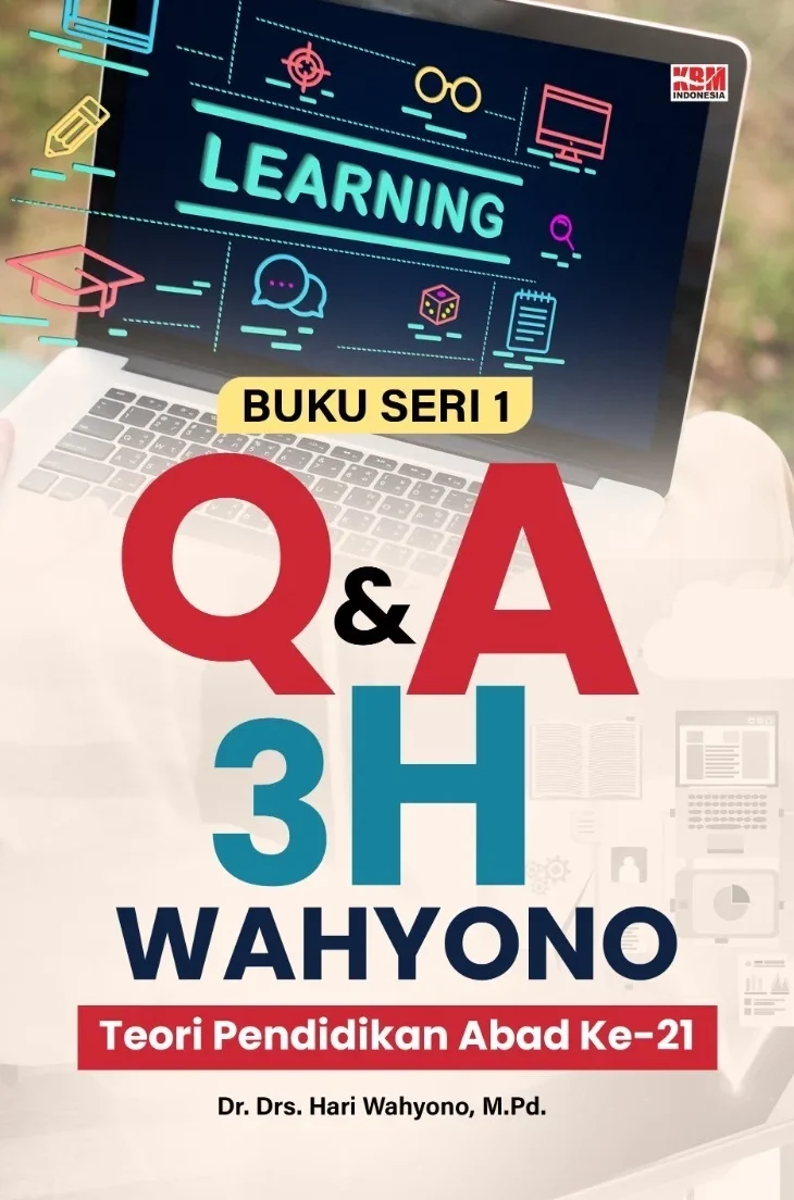 BUKU SERI 1: Q & A 3H WAHYONO Teori Pendidikan Abad Ke 21