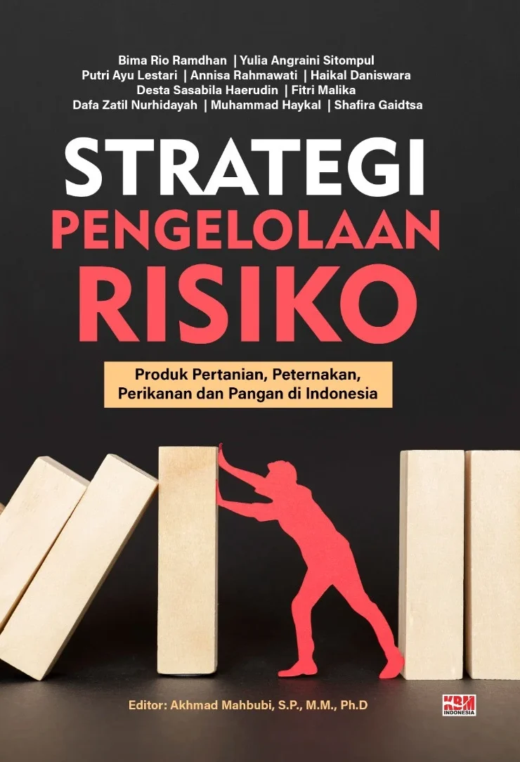 STRATEGI PENGELOLAAN RISIKO : Produk Pertanian, Peternakan, Perikanan dan Pangan di Indonesia