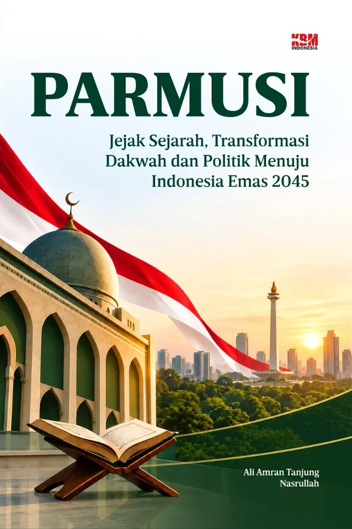 PARMUSI : Jejak Sejarah, Transformasi Dakwah dan Politik Menuju Indonesia Emas 2045