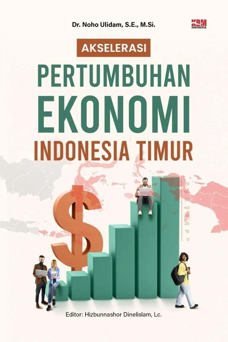 AKSELERASI PERTUMBUHAN EKONOMI INDONESIA TIMUR : Strategi Ekspor, Investasi, dan Pembangunan Manusia