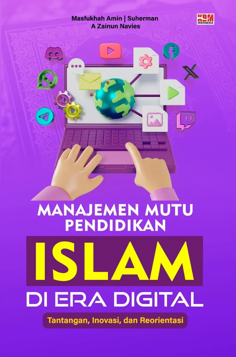 MANAJEMEN MUTU PENDIDIKAN ISLAM DI ERA DIGITAL : Tantangan dan Reorientasi