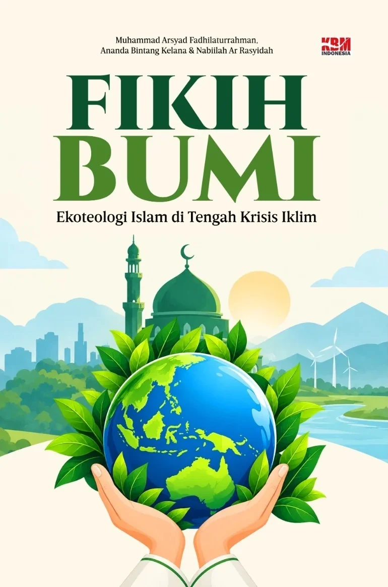 FIKIH BUMI : Ekoteologi Islam di Tengah Krisis Iklim