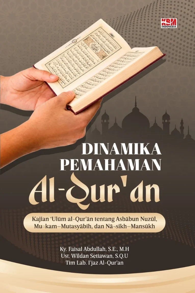DINAMIKA PEMAHAMAN AL-QUR’AN : Kajian ‘Ulūm al-Qur’ān tentang Asbābun Nuzūl, Muḥkam–Mutasyābih, dan Nāsikh–Mansūkh