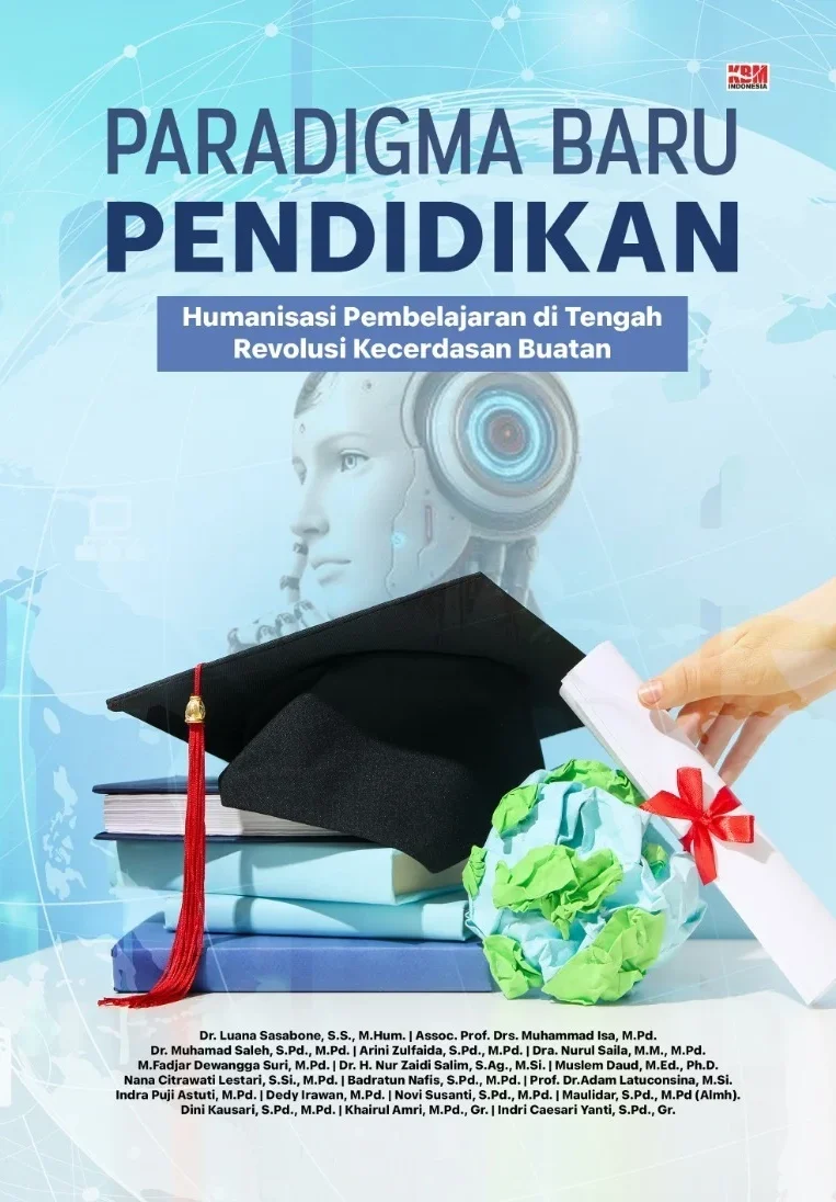 PARADIGMA BARU PENDIDIKAN : Humanisasi Pembelajaran di Tengah Revolusi Kecerdasan Buatan