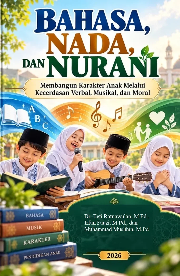 BAHASA, NADA, DAN NURANI : Membangun Karakter Anak Melalui Kecerdasan Verbal, Musikal, dan Moral