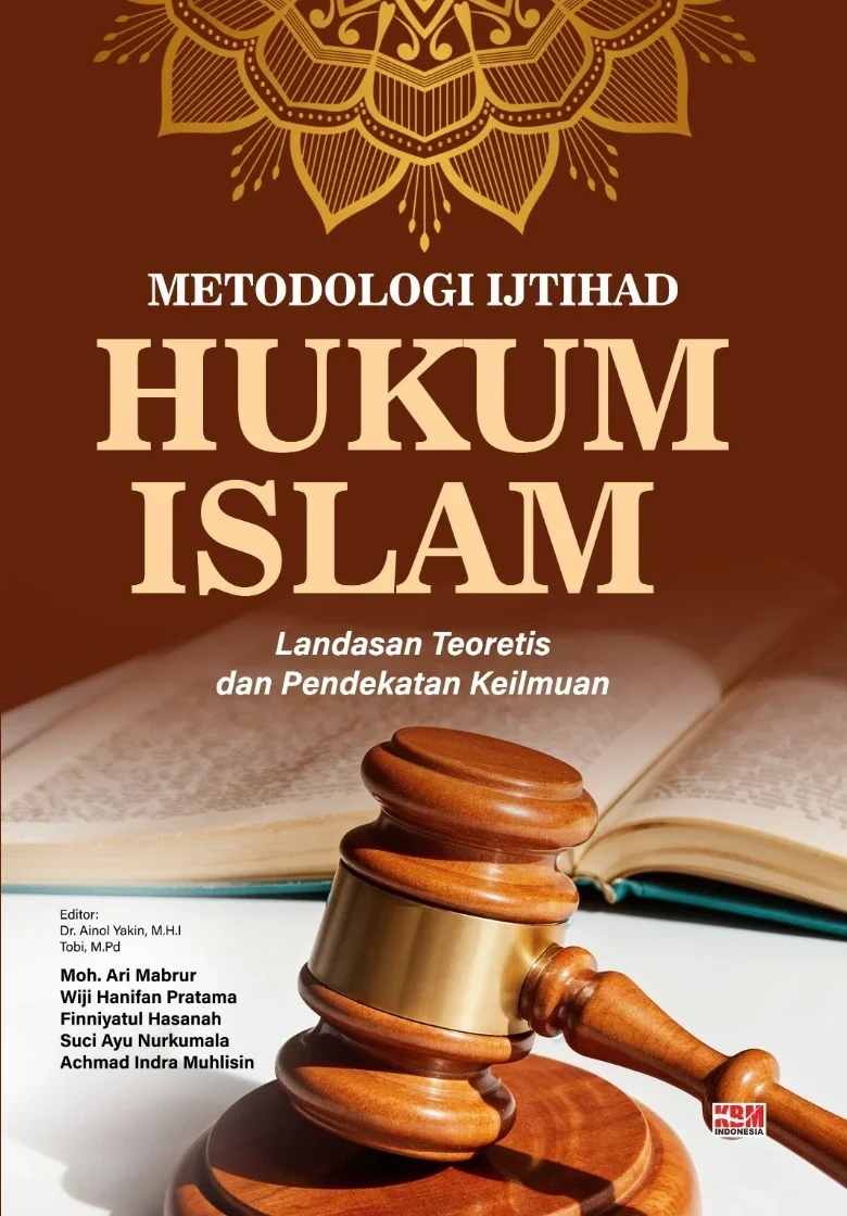 METODOLOGI IJTIHAD HUKUM ISLAM : Landasan Teoretis dan Pendekatan Keilmuan
