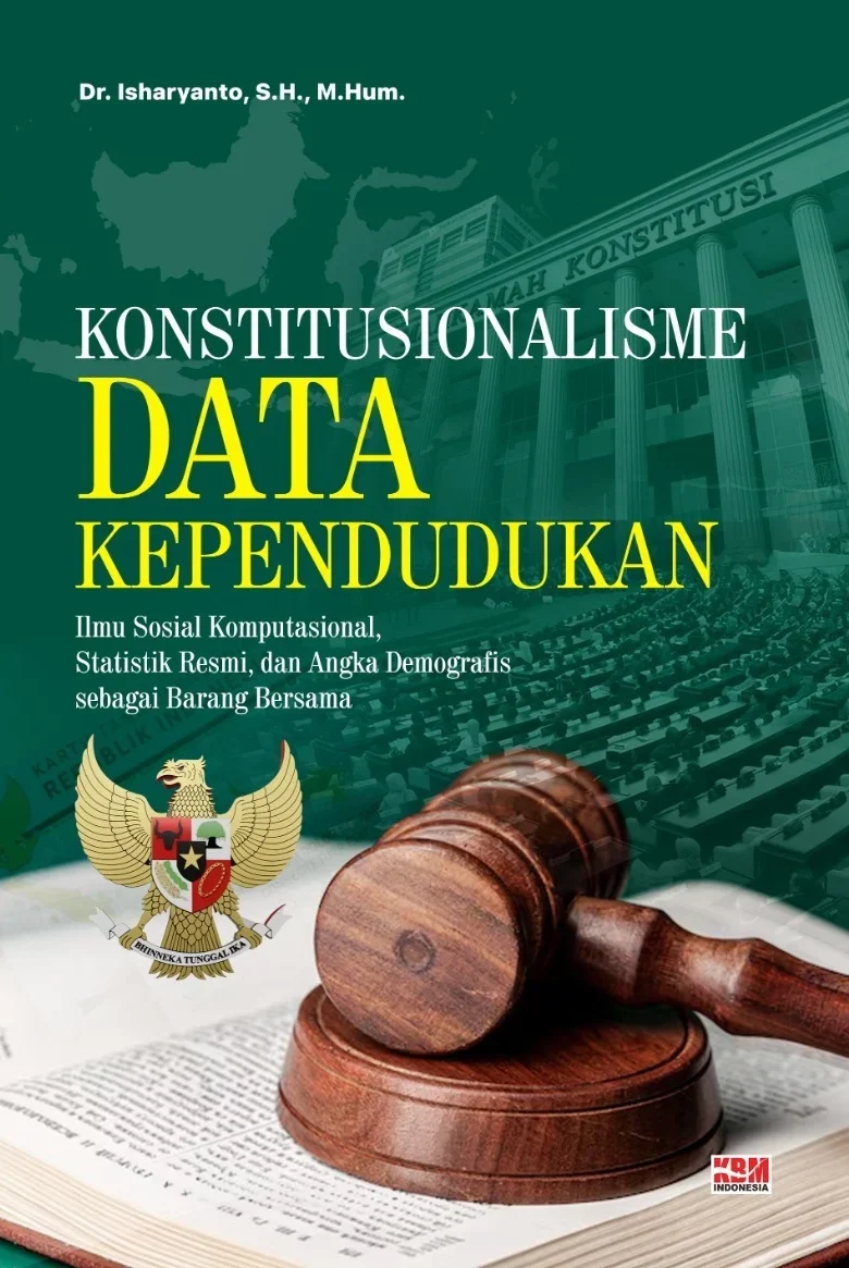 KONSTITUSIONALISME DATA KEPENDUDUKAN : Ilmu Sosial Komputasional, Statistik Resmi, dan Angka Demografis sebagai Barang Bersama