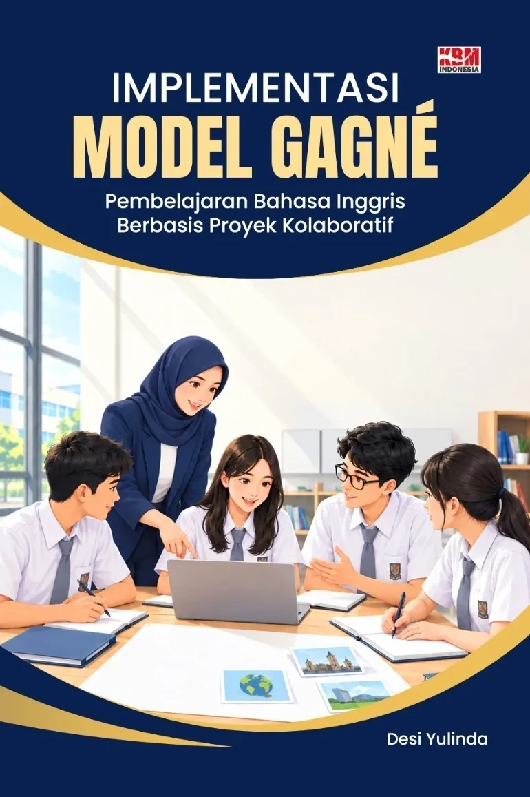 IMPLEMENTASI MODEL GAGNÉ : Pembelajaran Bahasa Inggris Berbasis Proyek Kolaboratif