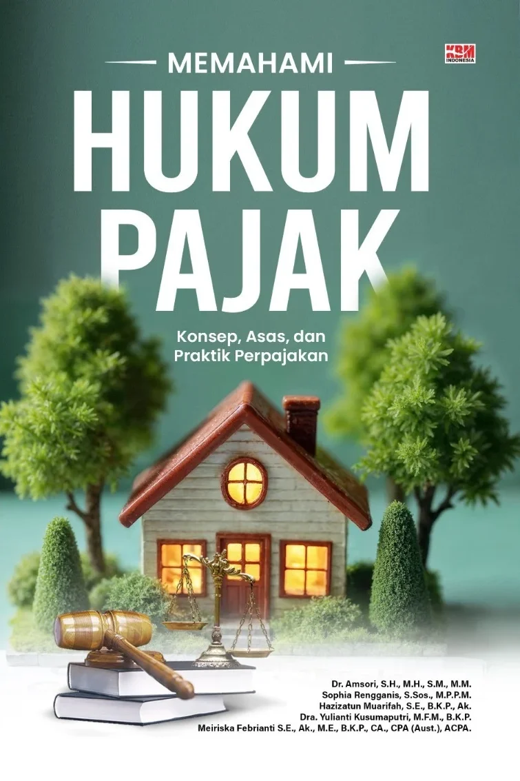 MEMAHAMI HUKUM PAJAK : Konsep, Asas, dan Praktik Pembelajaran