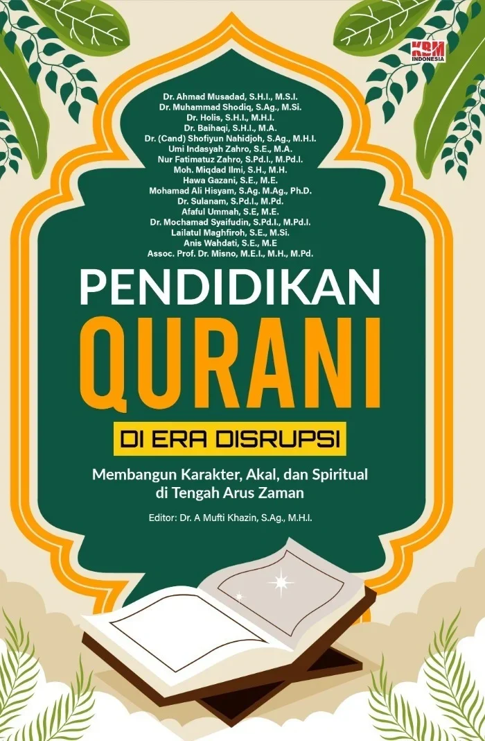 PENDIDIKAN QURANI DI ERA DISRUPSI : Membangun Karakter, Akal, dan Spiritual di Tengah Arus Zaman